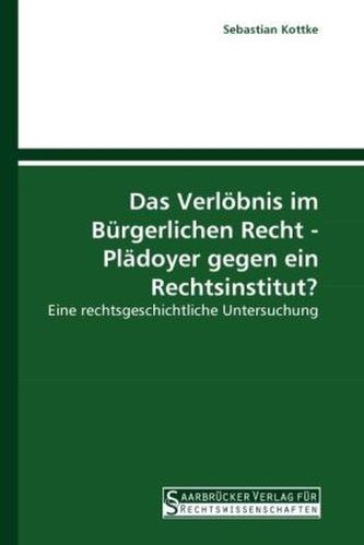 Das Verlöbnis im Bürgerlichen Recht - Plädoyer gegen ein Rechtsinstitut?