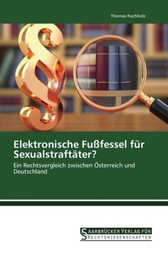 Elektronische Fußfessel für Sexualstraftäter?
