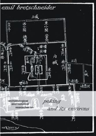 Archaeological and Historical Researches on Peking and its Environs
