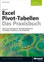 Microsoft Excel Pivot-Tabellen - Das Praxisbuch. Für Version 2010 und 2013