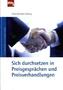 Sich durchsetzen in Preisgesprächen und Preisverhandlungen