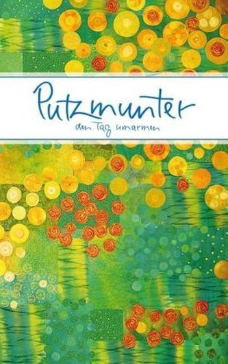 Putzmunter den Tag umarmen