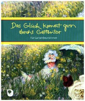 Das Glück kommt gern durchs Gartentor