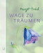 Wage zu träumen