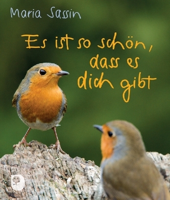 Es ist so schön, dass es dich gibt