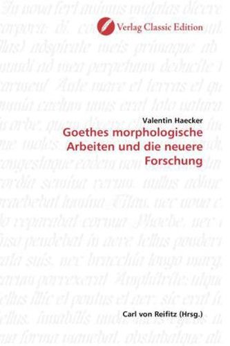 Goethes morphologische Arbeiten und die neuere Forschung