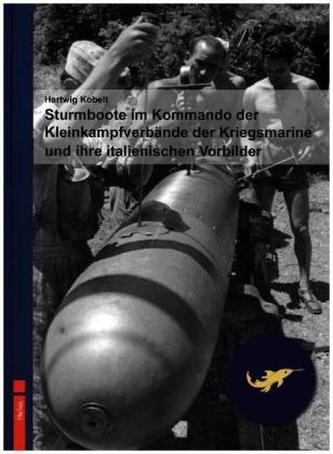 Sturmboote im Kommando der Kleinkampfverbände der Kriegsmarine und ihre italienischen Vorbilder
