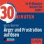 30 Minuten Ärger und Frustration auflösen, Audio-CD