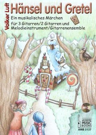 Hänsel und Gretel, für 3 Gitarren / 2 Gitarren und Melodieinstrument / Gitarrenensemble, m. Audio-CD