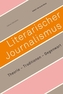Literarischer Journalismus. Theorie Traditionen Gegenwart