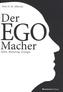 Der EGO-Macher