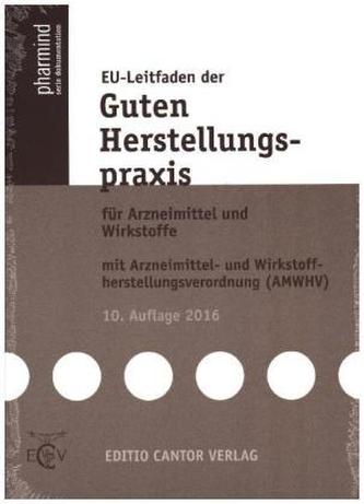 EU-Leitfaden der Guten Herstellungspraxis für Arzneimittel und Wirkstoffe mit Arzneimittel- und Wirkstoffherstellungsverordnung