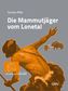 Die Mammutjäger vom Lonetal