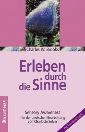 Erleben durch die Sinne. Sensory Awareness