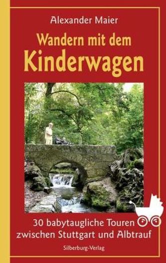 Wandern mit dem Kinderwagen - 30 babytaugliche Touren zwischen Stuttgart und Albtrauf