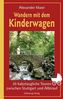 Wandern mit dem Kinderwagen - 30 babytaugliche Touren zwischen Stuttgart und Albtrauf
