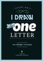 Every Day I Draw at Least One Letter. The HVD Fonts TYPE BOOK.