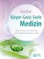 Intuitive Körper-Geist-Seele-Medizin