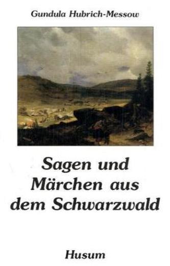 Sagen und Märchen aus dem Schwarzwald