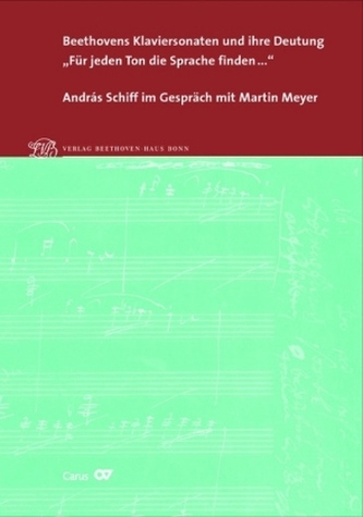 Beethovens Klaviersonaten und ihre Deutung. 'Für jeden Ton die Sprache finden ...'