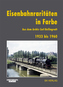 Eisenbahnraritäten in Farbe