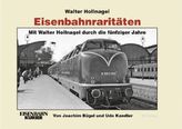 Eisenbahnraritäten, Mit Walter Hollnagel durch die fünfziger Jahre