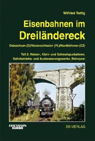 Eisenbahnen im Dreiländereck, Ostsachsen (D), Niederschlesien (Pl), Nordböhmen (CZ). Tl.2