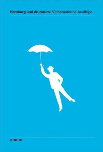 Hamburg und drumrum:  50 thematische Ausflüge