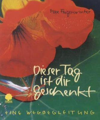 Dieser Tag ist dir geschenkt