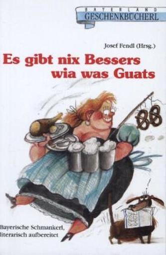 Es gibt nix Besseres wia was Guats