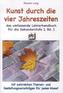 Kunst durch die vier Jahreszeiten. Bd.I