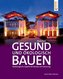 Gesund und ökologisch Bauen