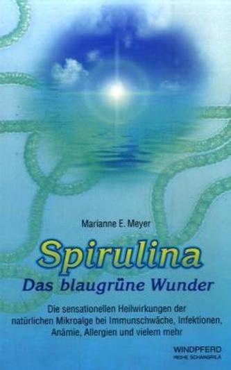 Spirulina - Das blaugrüne Wunder