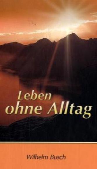 Leben ohne Alltag