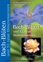 Bach-Blüten und 52 neue Blütenessenzen