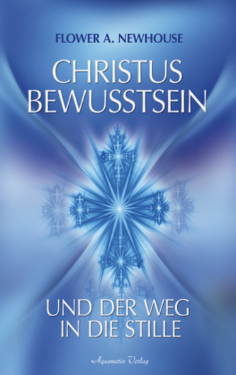 Christus-Bewusstsein und der Weg in die Stille Christus-Bewusstsein und der Weg in die Stille