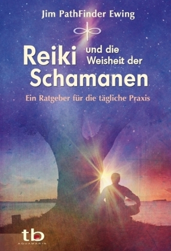 Reiki und die Weisheit der Schamanen