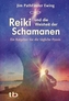 Reiki und die Weisheit der Schamanen
