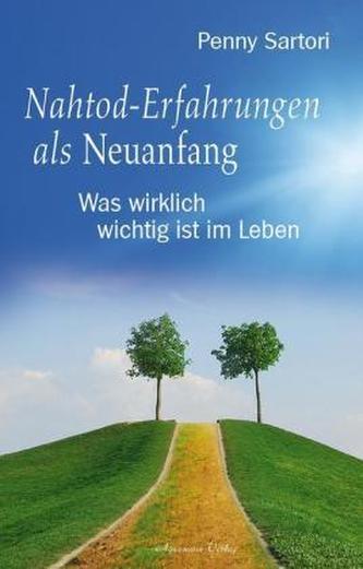 Nahtod-Erfahrungen als Neuanfang Nahtod-Erfahrungen als Neuanfang