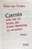 Czernin oder wie ich lernte, den Ersten Weltkrieg zu verstehen