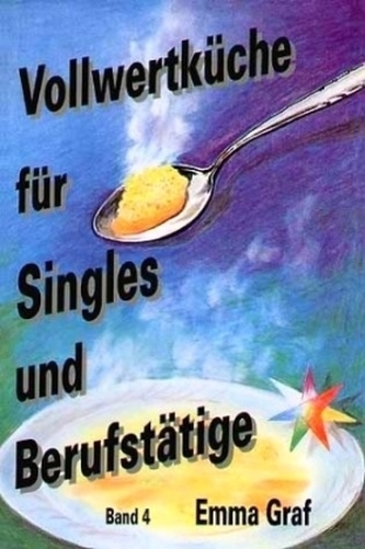 Vollwertküche für Singles und Berufstätige. Bd.4