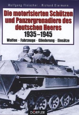 Die motorisierten Schützen und Panzergrenadiere des deutschen Heeres 1935-1945