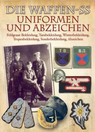 Die Waffen-SS - Uniformen und Abzeichen. Die Waffen-SS - Uniforms And Insignia