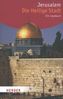 Jerusalem - Die Heilige Stadt