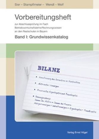 Vorbereitungsheft zur Abschlussprüfung im Fach Betriebswirtschaftslehre/Rechnungswesen an den Realschulen in Bayern. Bd.I