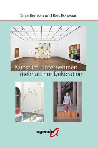Kunst im Unternehmen -- mehr als nur Dekoration