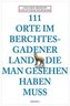 111 Orte im Berchtesgadener Land, die man gesehen haben muss