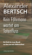 Kein Fährmann wartet am Totenfluss