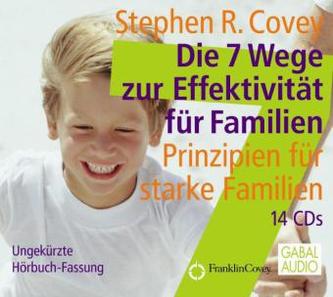 Die 7 Wege zur Effektivität für Familien, 14 Audio-CDs Die 7 Wege zur Effektivität für Familien, 14 Audio-CDs