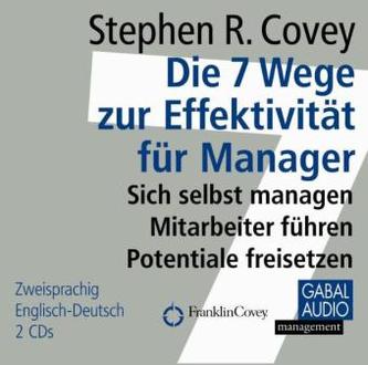 Die 7 Wege zur Effektivität für Manager, 2 Audio-CDs Die 7 Wege zur Effektivität für Manager, 2 Audio-CDs